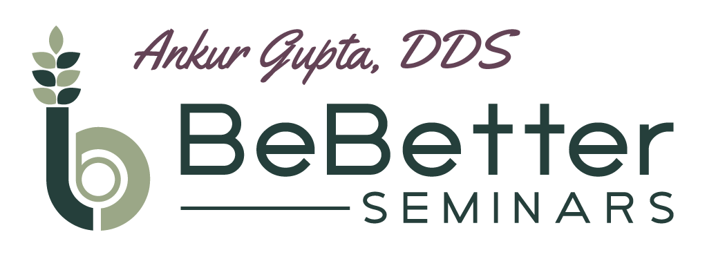 Ankur Gupta, DDS - BeBetter Seminars